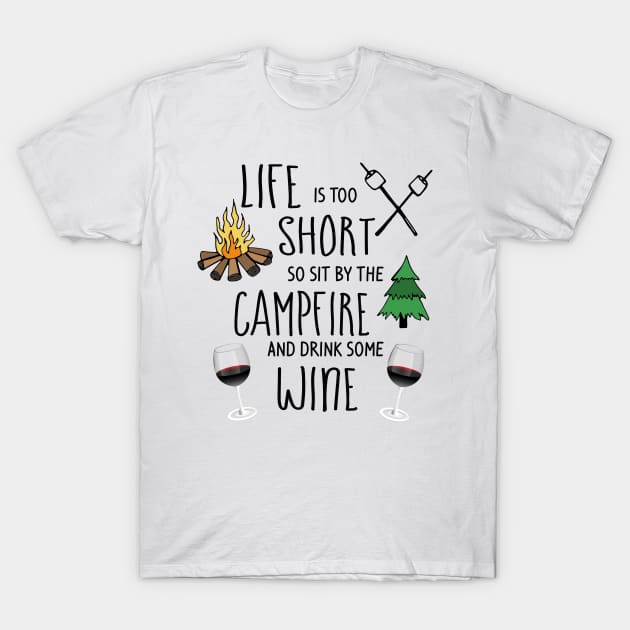 Sit by the Campfire and Drink Wine T-Shirt by 3QuartersToday